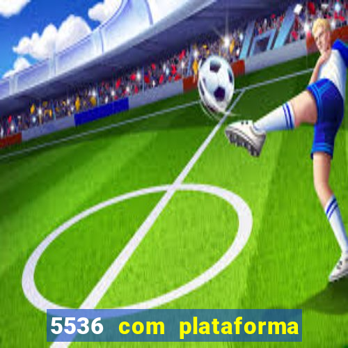 5536 com plataforma de jogos